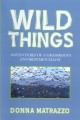  WILD THINGS:Adventures of a Grassroots Environmentalist